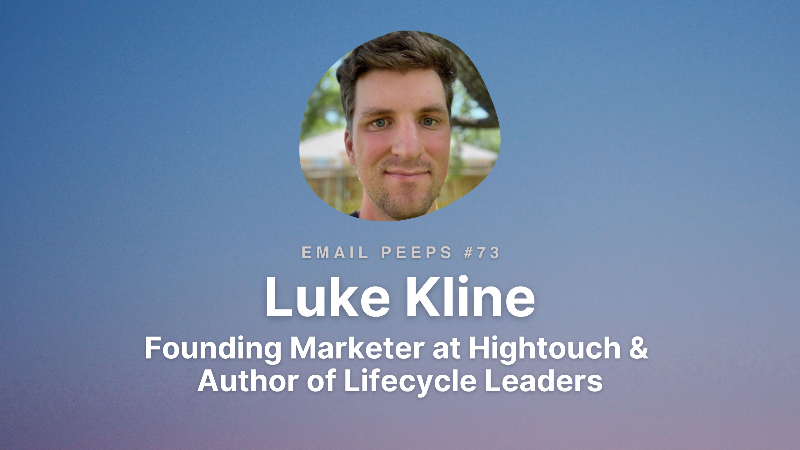 Email Peeps 73: Luke Kline