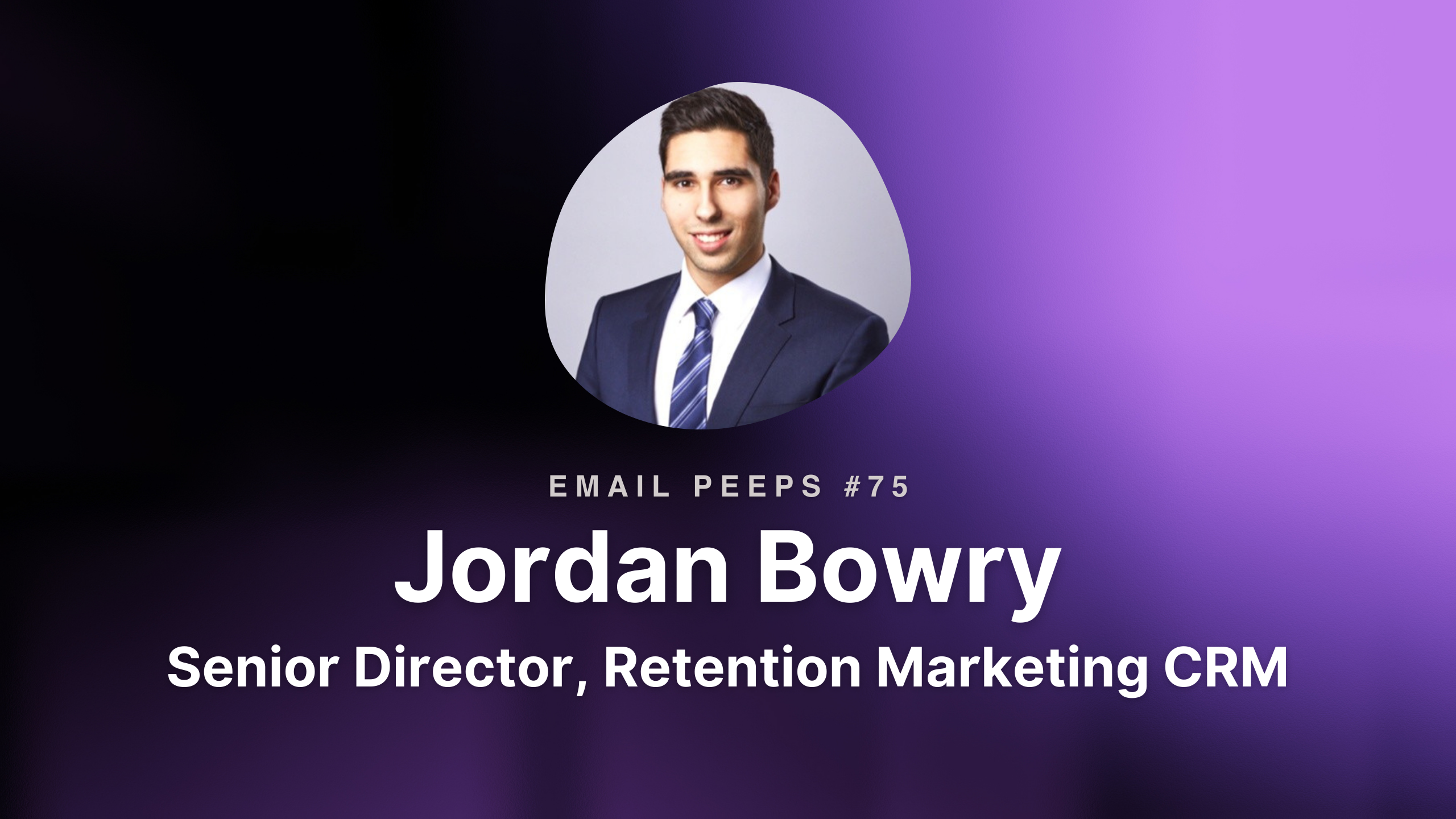 Email Peeps 75: Jordan Bowry